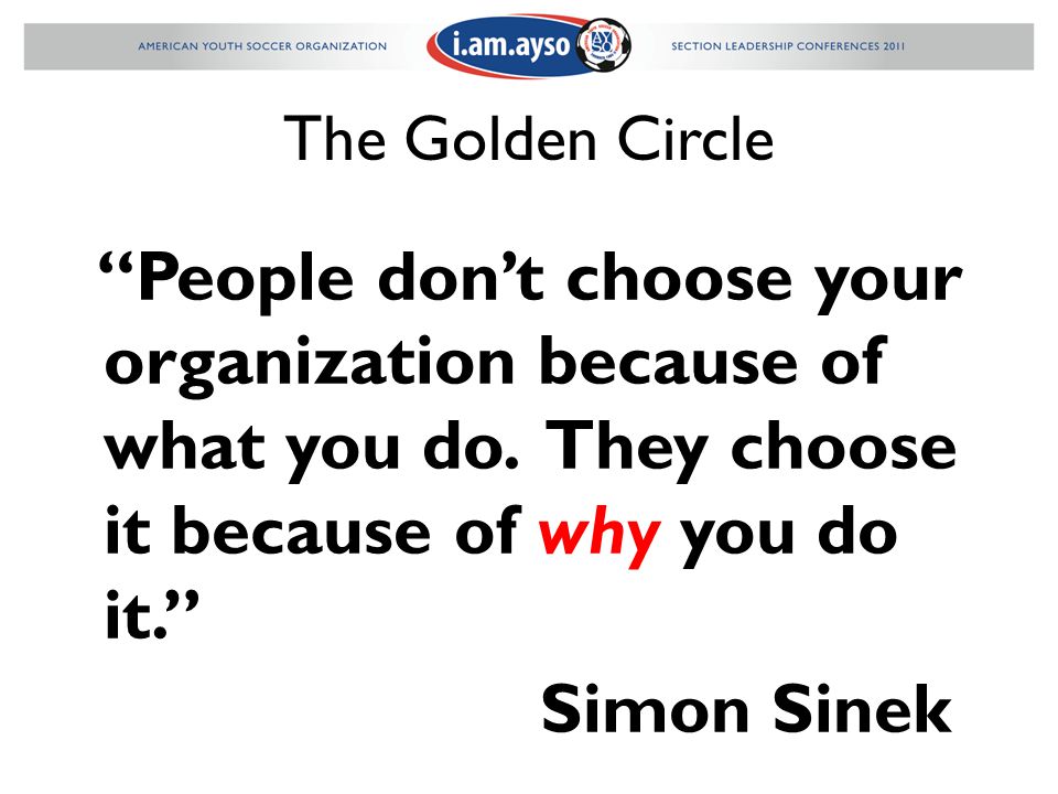 The Golden Circle People don’t choose your organization because of what you do.
