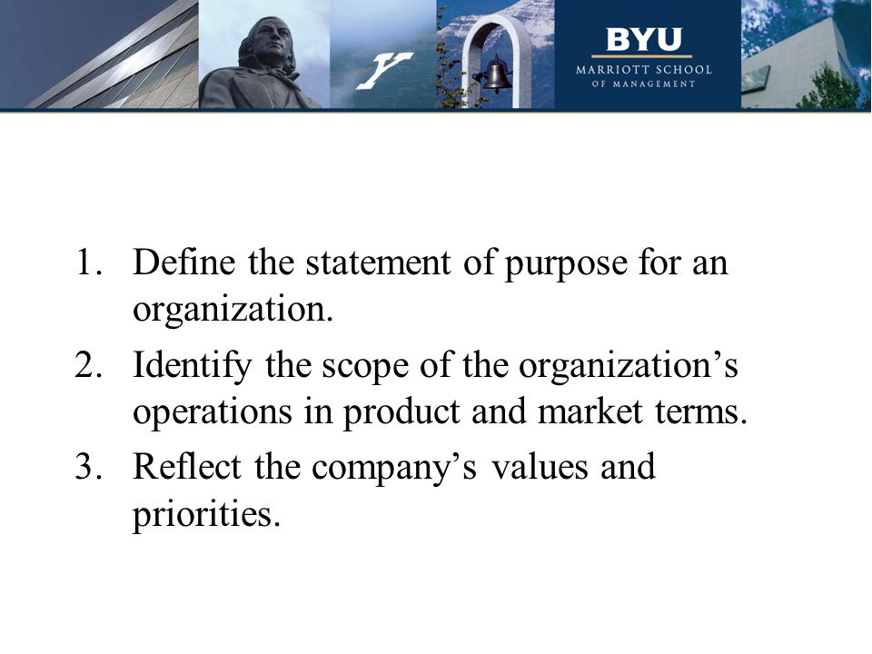 1.Define the statement of purpose for an organization.
