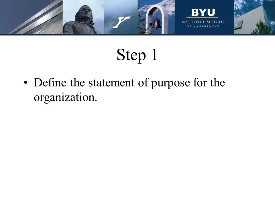 Step 1 Define the statement of purpose for the organization.