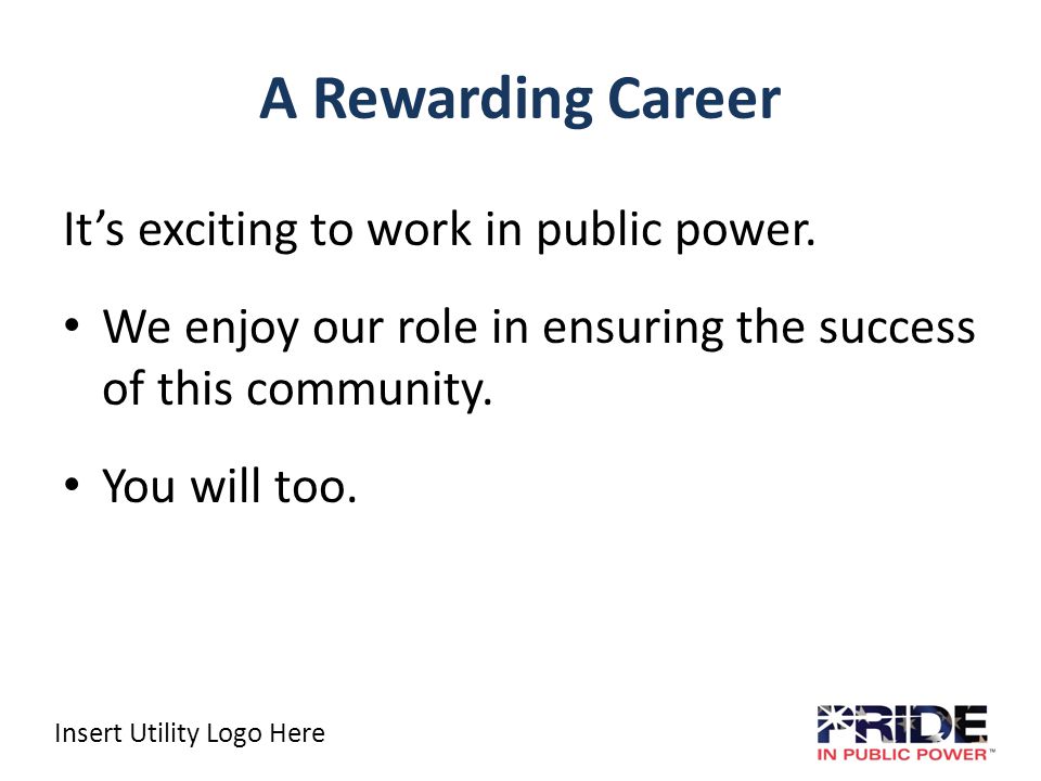 Insert Utility Logo Here A Rewarding Career It’s exciting to work in public power.
