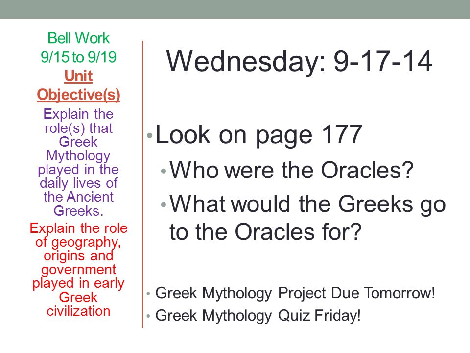 Bell Work 9/15 to 9/19 Unit Objective(s) Wednesday: Look on page 177 Who were the Oracles.