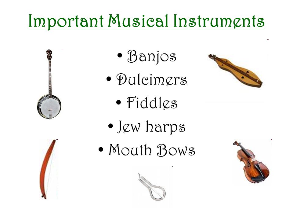 Appalachian Music. Important Musical Instruments Banjos Dulcimers Fiddles  Jew harps Mouth Bows. - ppt download