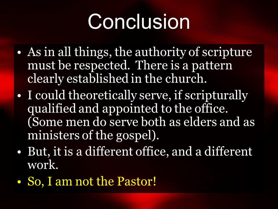 Conclusion As in all things, the authority of scripture must be respected.