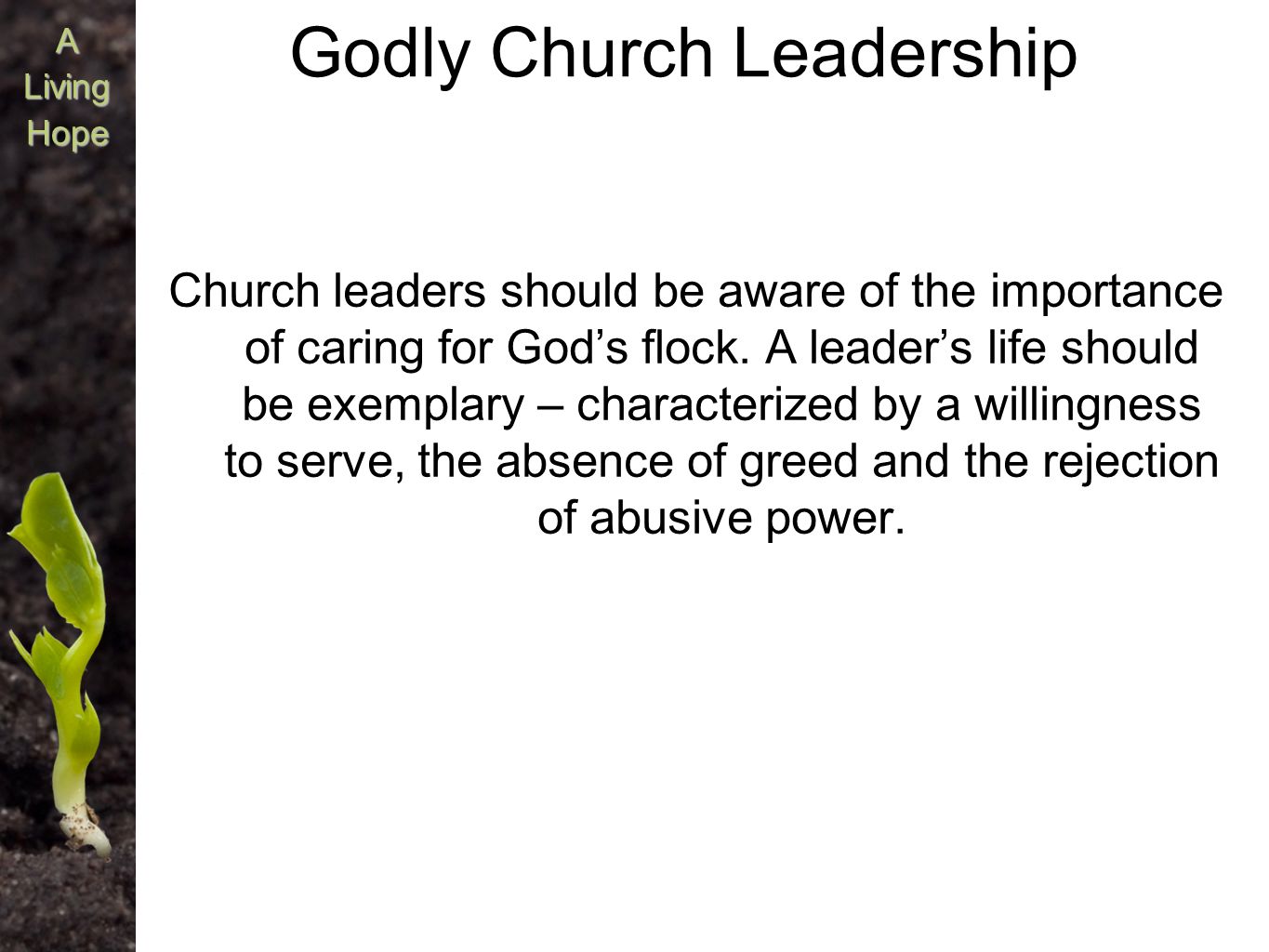 A Godly Church Leadership Church leaders should be aware of the importance of caring for God’s flock.