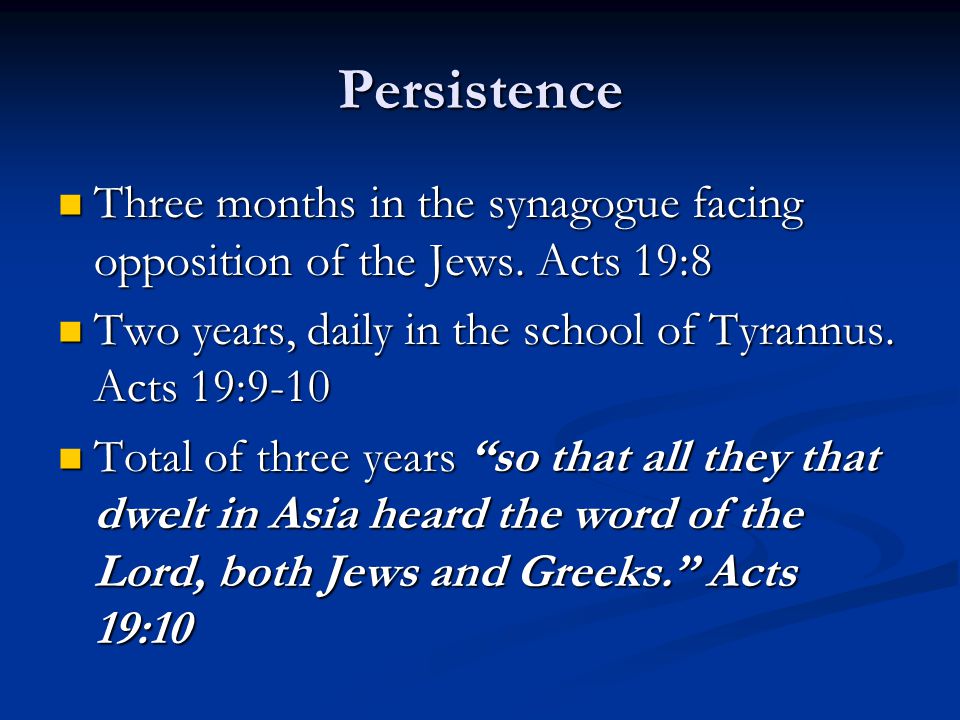 Persistence Three months in the synagogue facing opposition of the Jews.