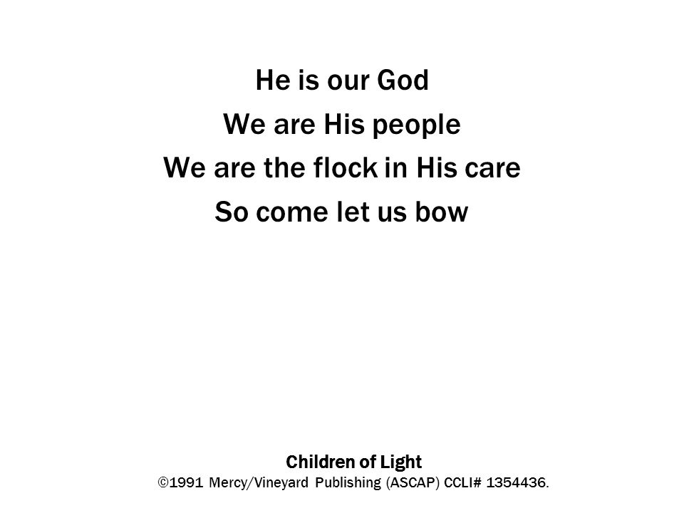 Children of Light ©1991 Mercy/Vineyard Publishing (ASCAP) CCLI#