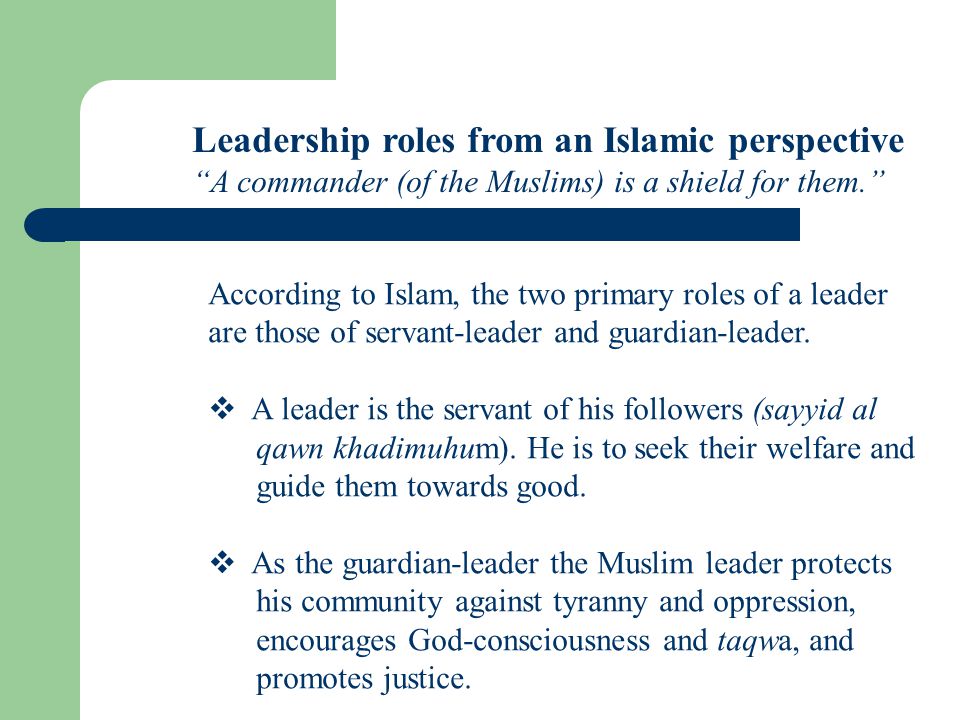 Leadership in Islam is a trust (amanah). It is a psychological