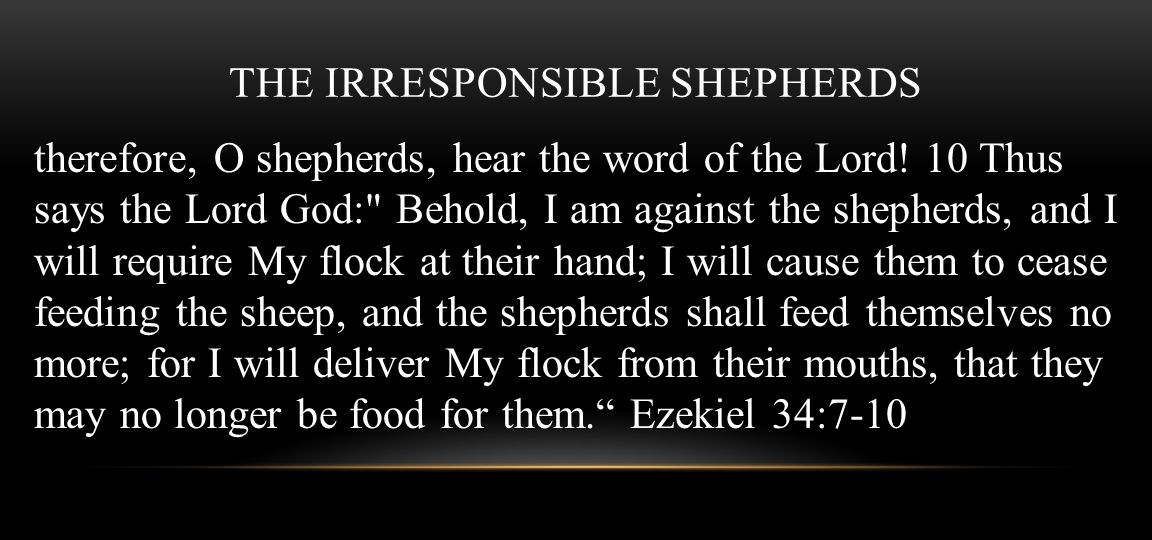 Ezekiel 34 WOE, TO THE WICKED SHEPHERDS. THE IRRESPONSIBLE SHEPHERDS  Therefore take heed to yourselves and to all the flock, among which the  Holy Spirit. - ppt download