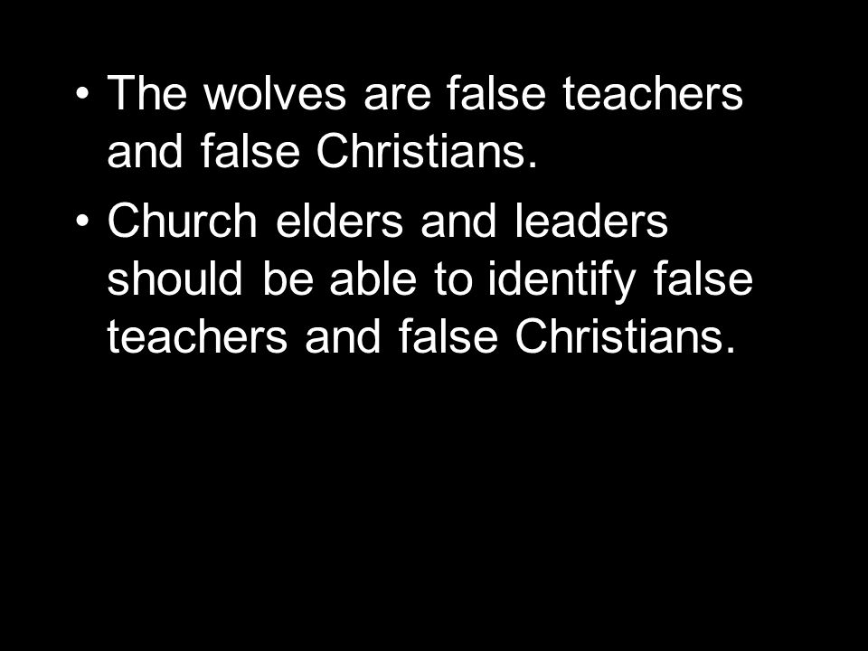 The wolves are false teachers and false Christians.