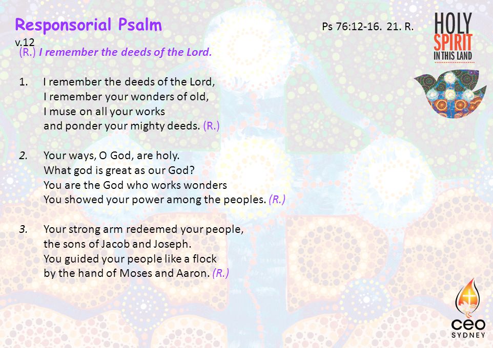 Responsorial Psalm Ps 76: R. v.12 (R.) I remember the deeds of the Lord.