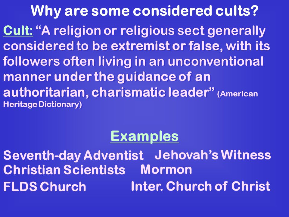 Why are some considered cults.