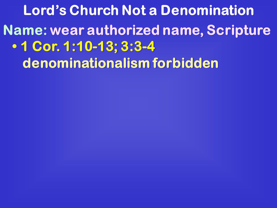 Lord’s Church Not a Denomination Name: wear authorized name, Scripture 1 Cor.