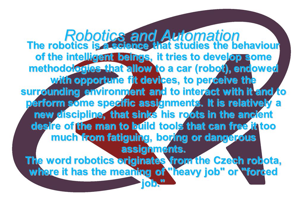 The robotics is a science that studies the behaviour of the intelligent beings, it tries to develop some methodologies that allow to a car (robot), endowed with opportune fit devices, to perceive the surrounding environment and to interact with it and to perform some specific assignments.