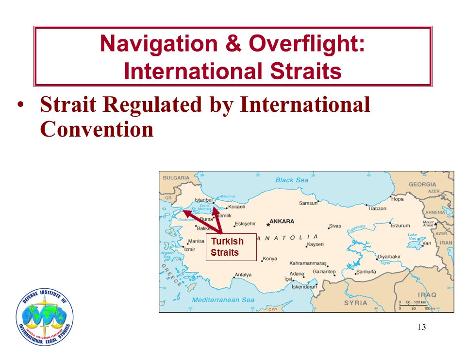 13 Navigation & Overflight: International Straits Strait Regulated by International Convention Turkish Straits