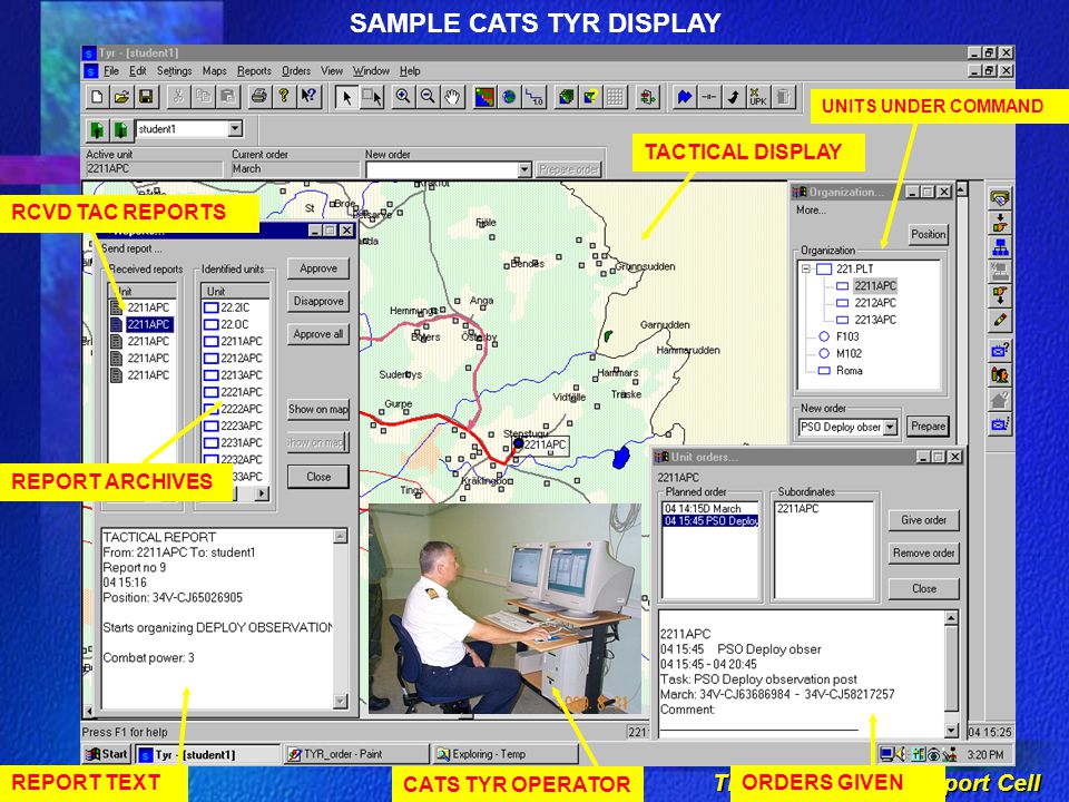 TE-3 Simulation Support Cell SAMPLE CATS TYR DISPLAY CATS TYR OPERATOR REPORT TEXT RCVD TAC REPORTS REPORT ARCHIVES TACTICAL DISPLAY UNITS UNDER COMMAND ORDERS GIVEN