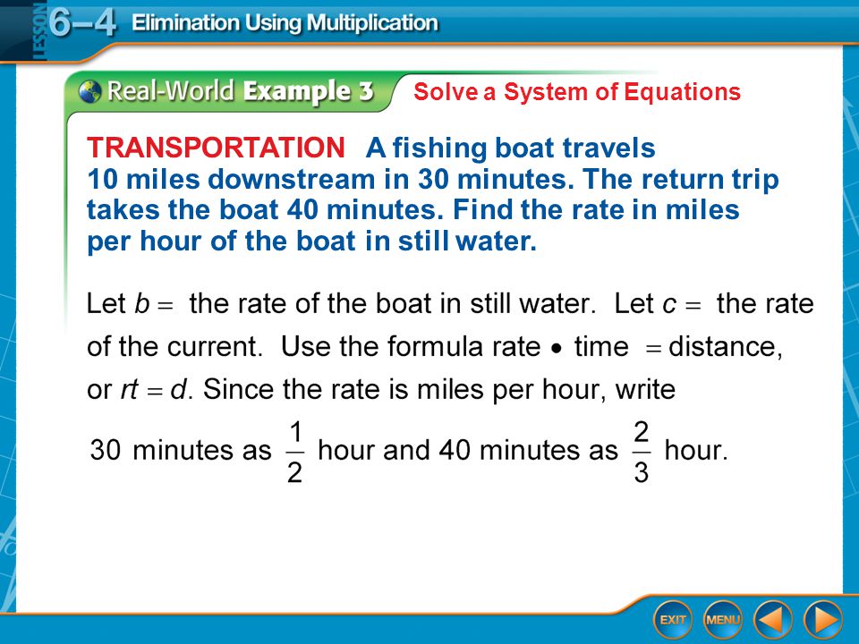 Example 3 Solve a System of Equations TRANSPORTATION A fishing boat travels 10 miles downstream in 30 minutes.
