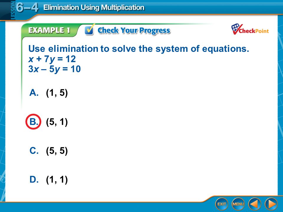 Example 1 Use elimination to solve the system of equations.