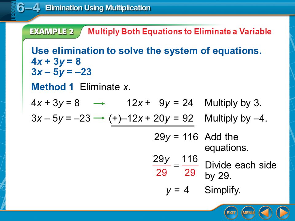 Example 2 Multiply Both Equations to Eliminate a Variable Use elimination to solve the system of equations.