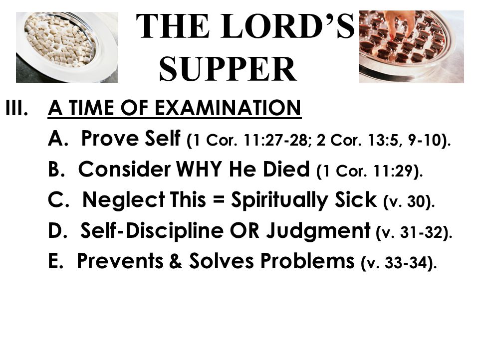 III.A TIME OF EXAMINATION A. Prove Self (1 Cor. 11:27-28; 2 Cor.