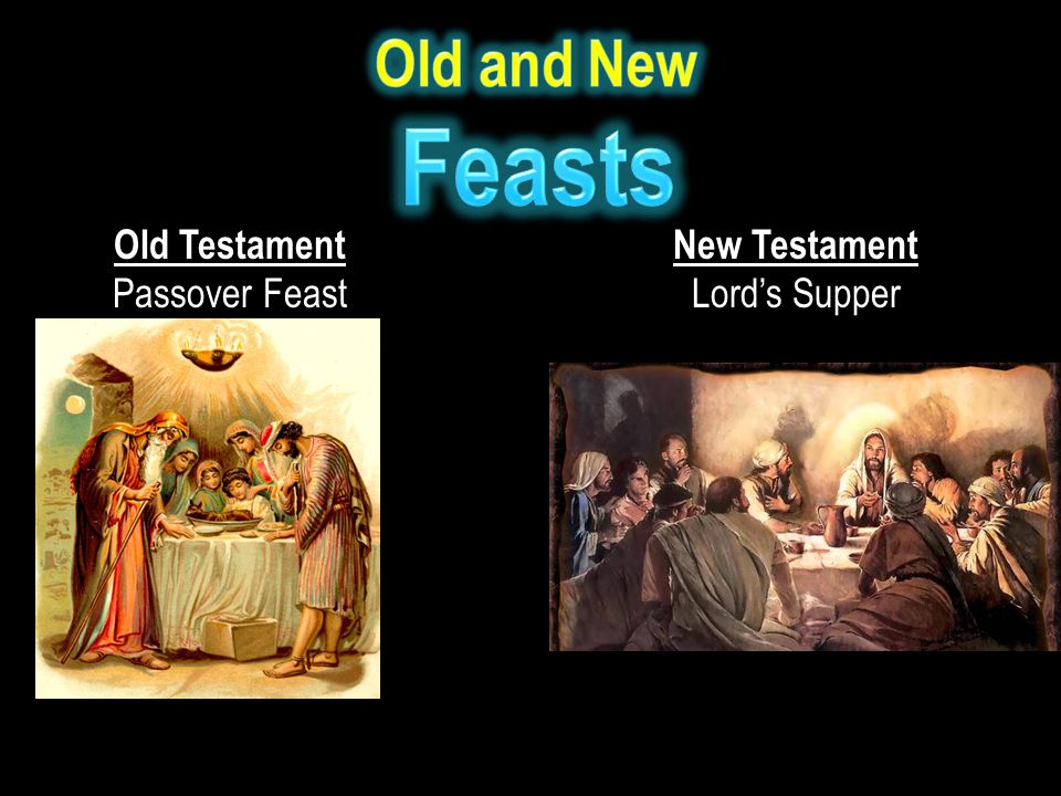 Old Testament Passover Feast New Testament Lord’s Supper