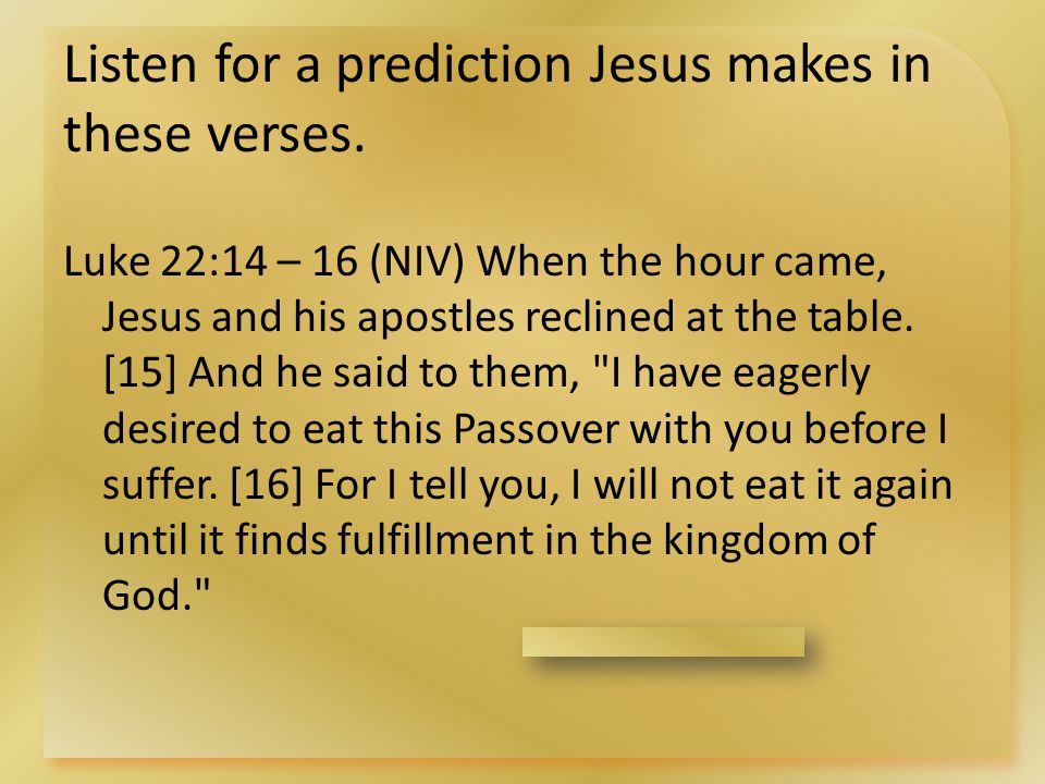 Listen for a prediction Jesus makes in these verses.