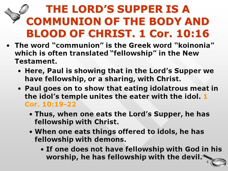 4 THE LORD’S SUPPER IS A COMMUNION OF THE BODY AND BLOOD OF CHRIST.