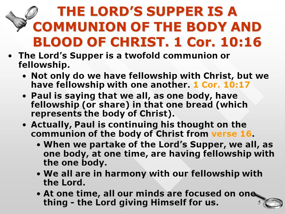 5 THE LORD’S SUPPER IS A COMMUNION OF THE BODY AND BLOOD OF CHRIST.