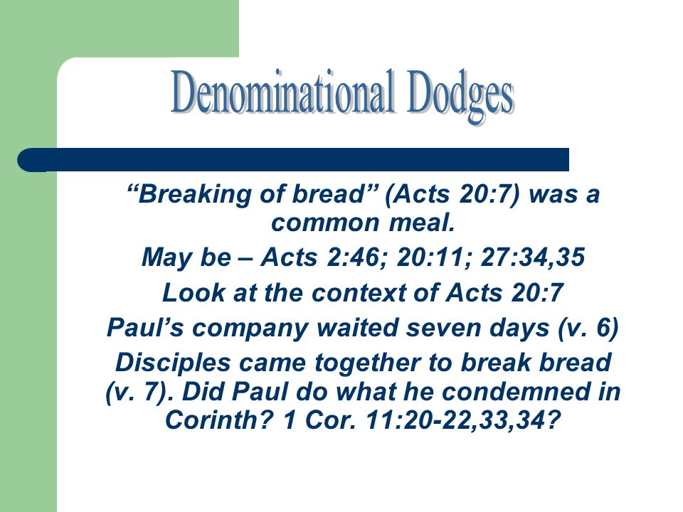 Breaking of bread (Acts 20:7) was a common meal.