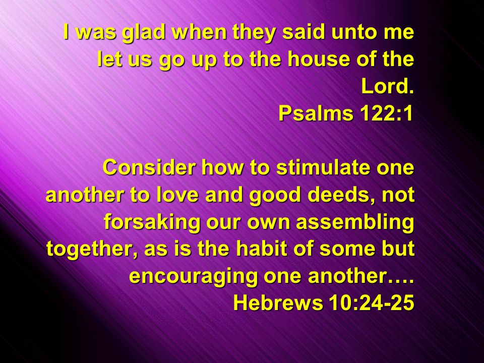 Slide 24 I was glad when they said unto me let us go up to the house of the Lord.