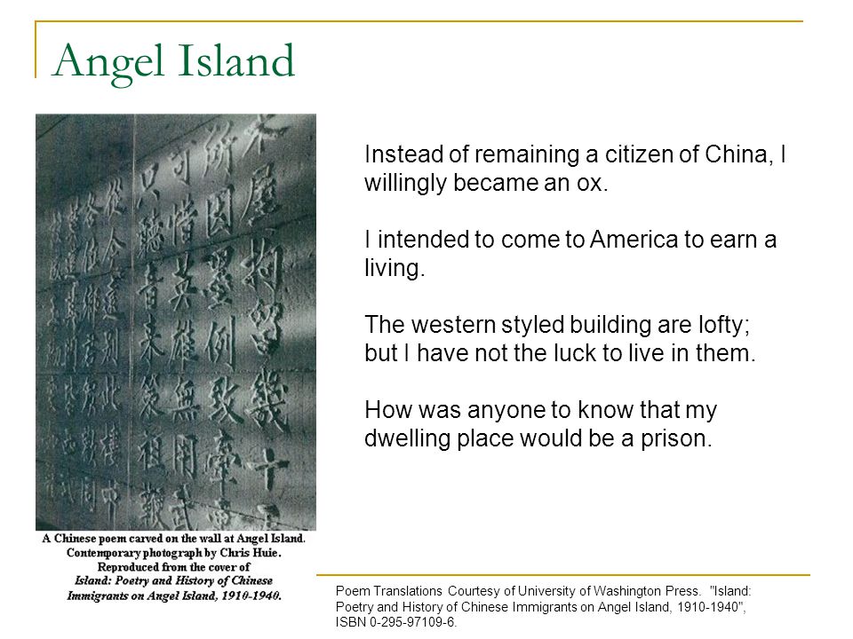 Angel Island Instead of remaining a citizen of China, I willingly became an ox.