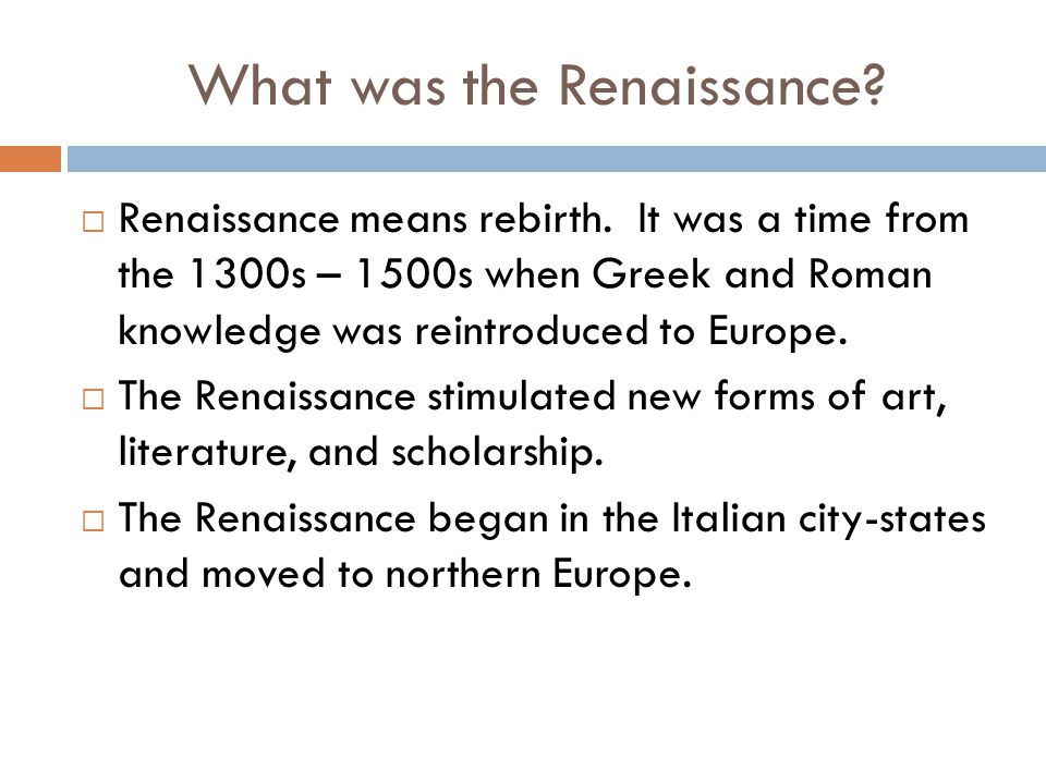 What was the Renaissance.  Renaissance means rebirth.
