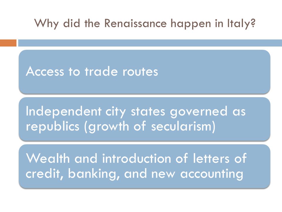 Why did the Renaissance happen in Italy.