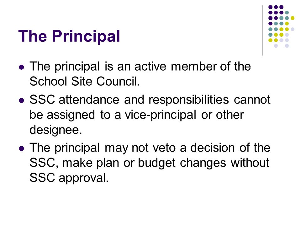 The Principal The principal is an active member of the School Site Council.