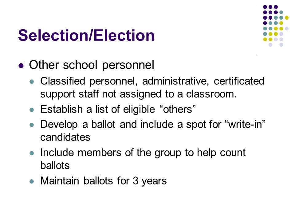 Selection/Election Other school personnel Classified personnel, administrative, certificated support staff not assigned to a classroom.