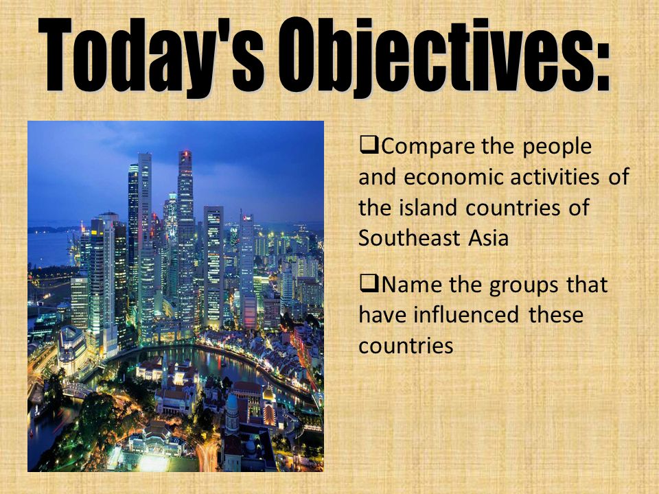  Compare the people and economic activities of the island countries of Southeast Asia  Name the groups that have influenced these countries