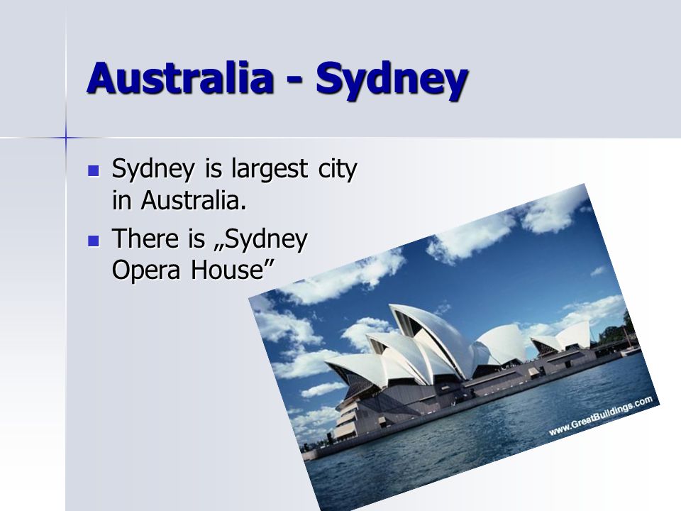 Australia - Sydney Sydney is largest city in Australia.