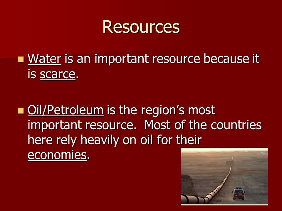 Resources Water is an important resource because it is scarce.