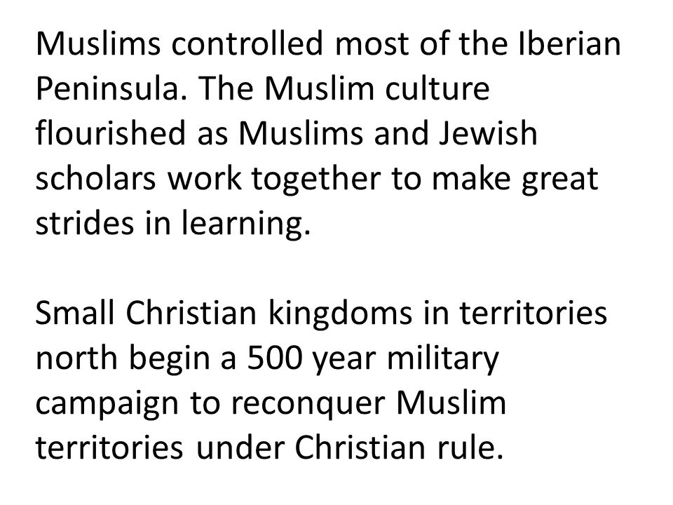 Muslims controlled most of the Iberian Peninsula.