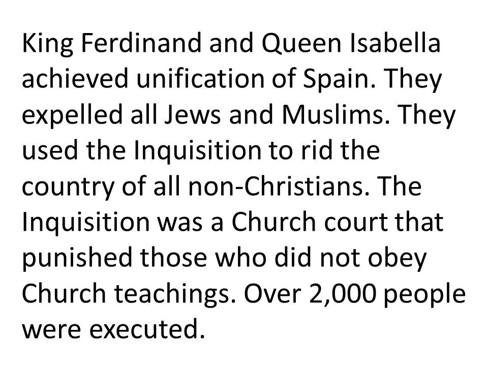 King Ferdinand and Queen Isabella achieved unification of Spain.