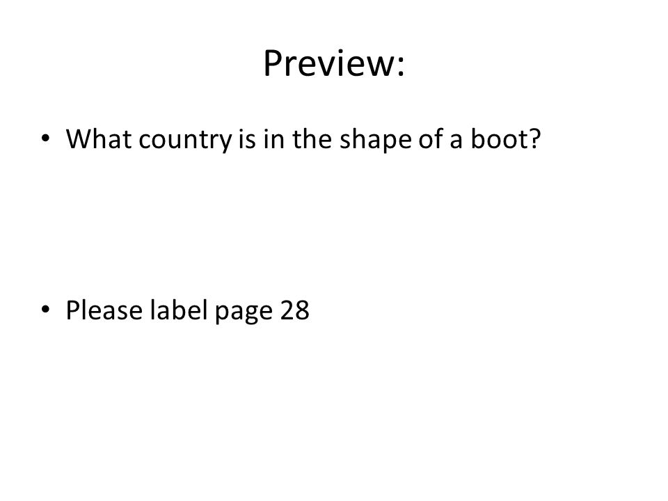 Preview: What country is in the shape of a boot Please label page 28