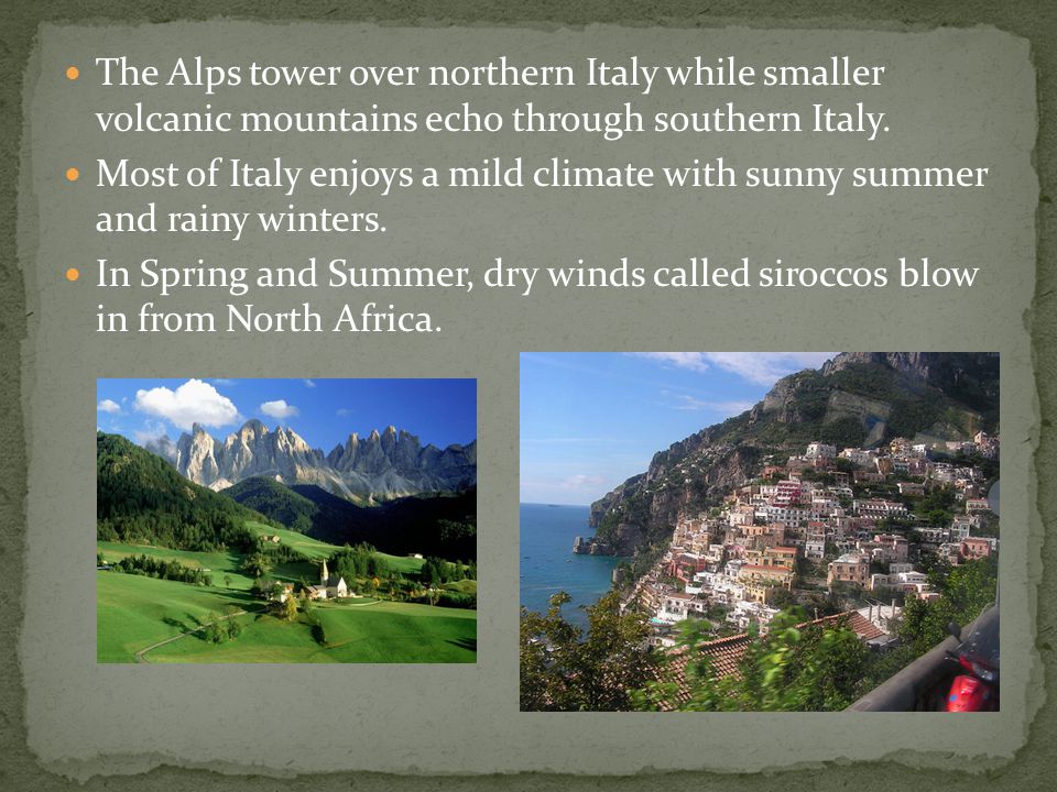 The Alps tower over northern Italy while smaller volcanic mountains echo through southern Italy.