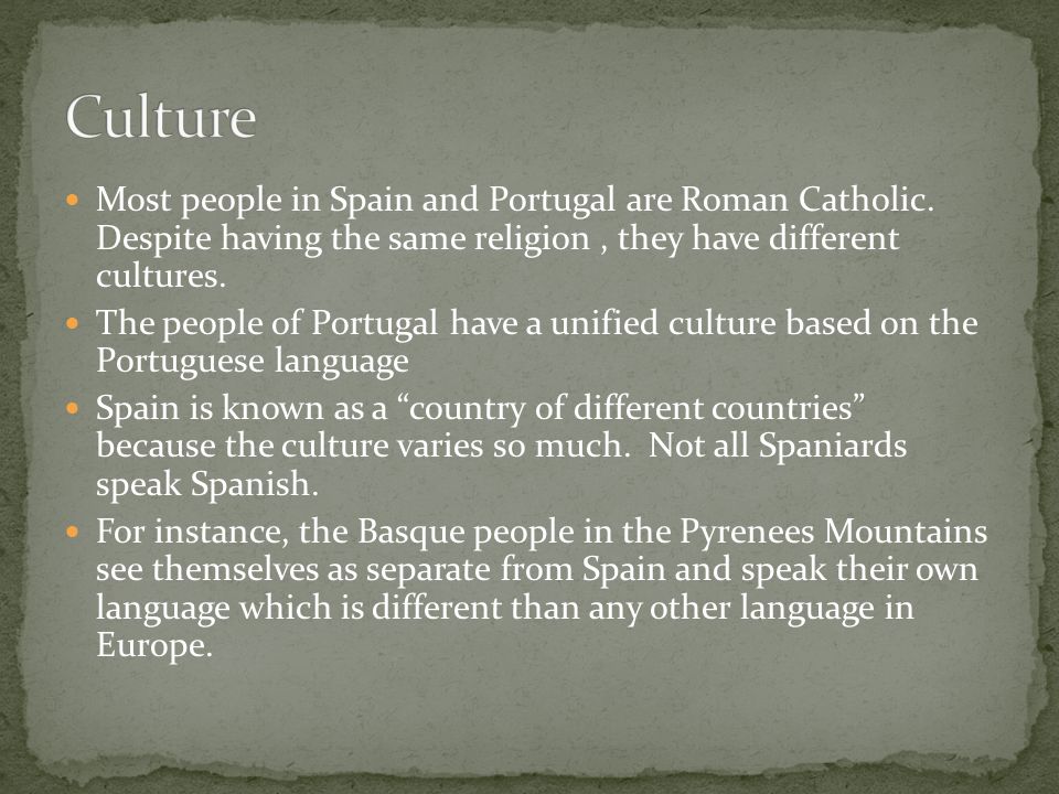 Most people in Spain and Portugal are Roman Catholic.