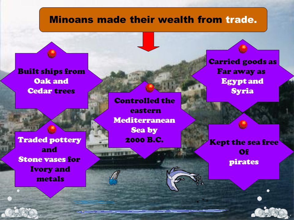 Minoans made their wealth from trade.