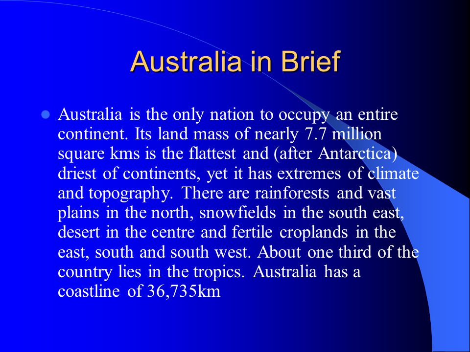 Australia in Brief Australia is the only nation to occupy an entire continent.