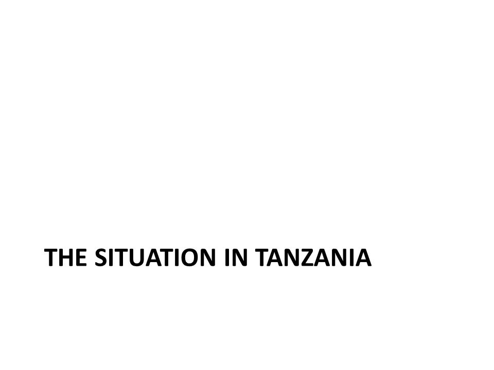 THE SITUATION IN TANZANIA