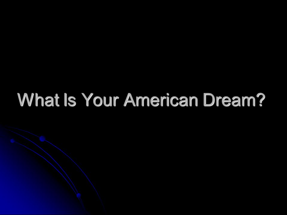 What Is Your American Dream