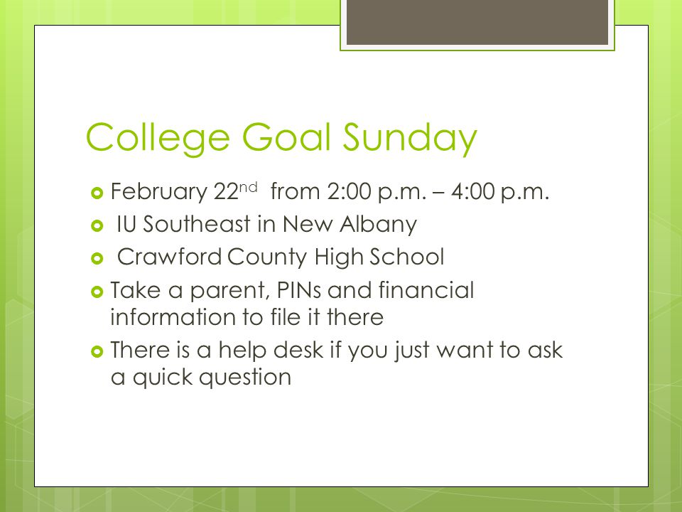 College Goal Sunday  February 22 nd from 2:00 p.m.