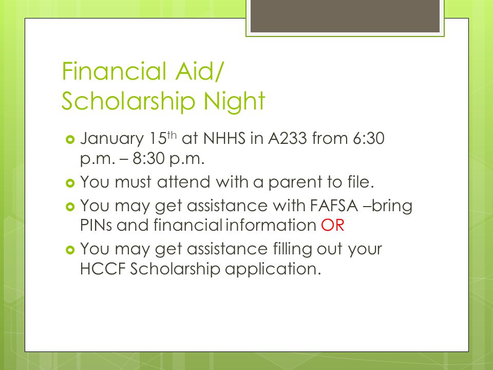 Financial Aid/ Scholarship Night  January 15 th at NHHS in A233 from 6:30 p.m.