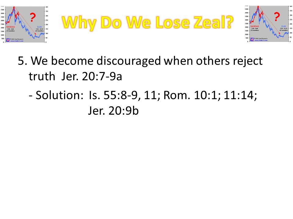 5. We become discouraged when others reject truth Jer.