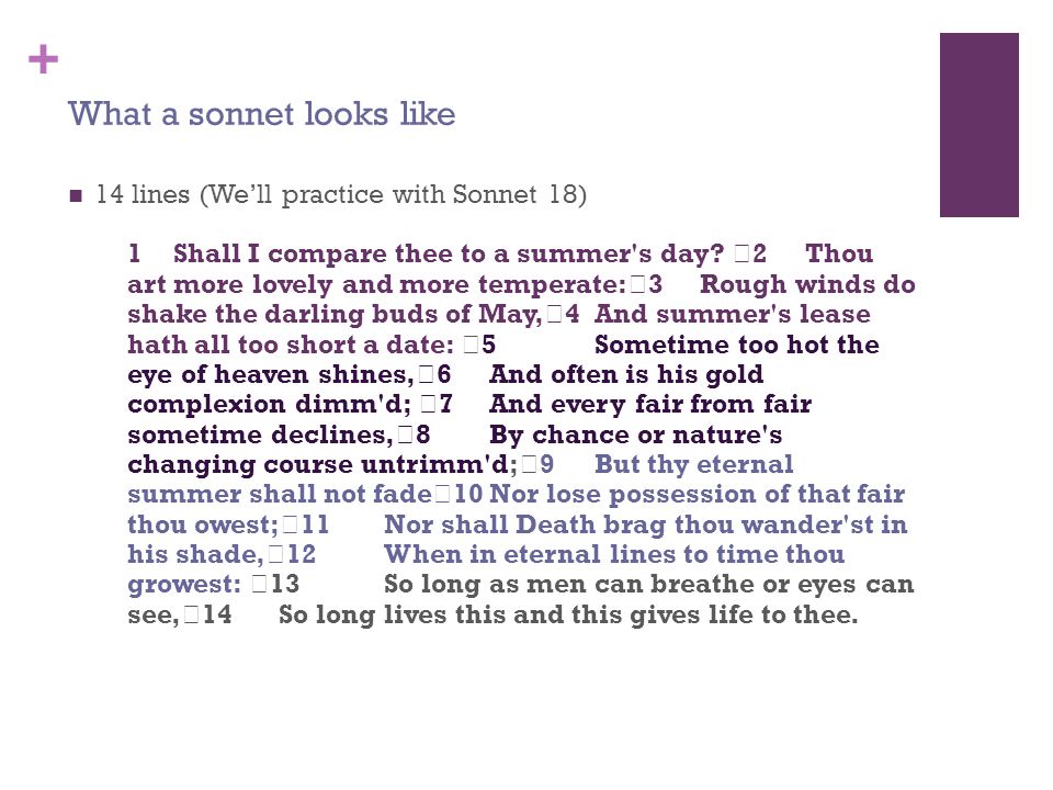 + 14 lines (We’ll practice with Sonnet 18) 1Shall I compare thee to a summer s day.